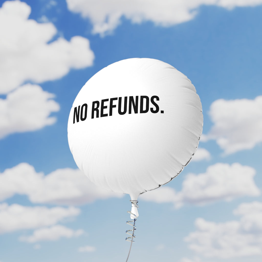 No Refunds. Funny Foil Balloon