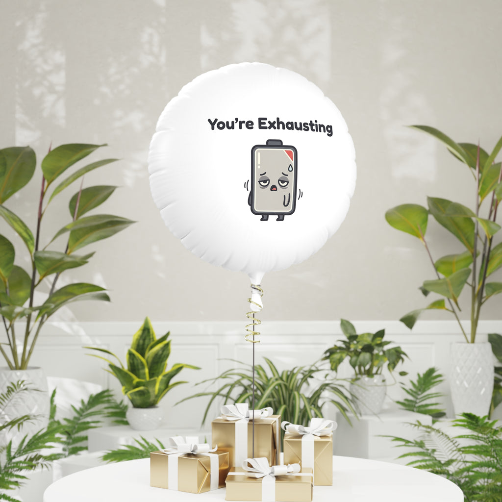 You’re Exhausting Balloon