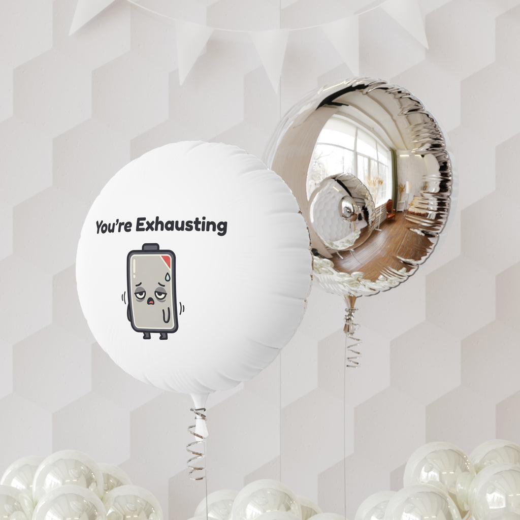 You’re Exhausting Balloon