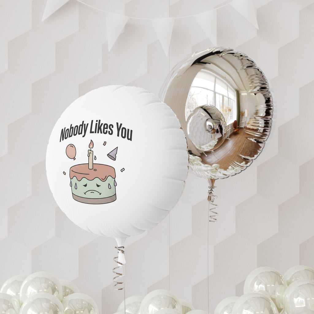 Nobody Likes You Balloon – Funny Gag Gift
