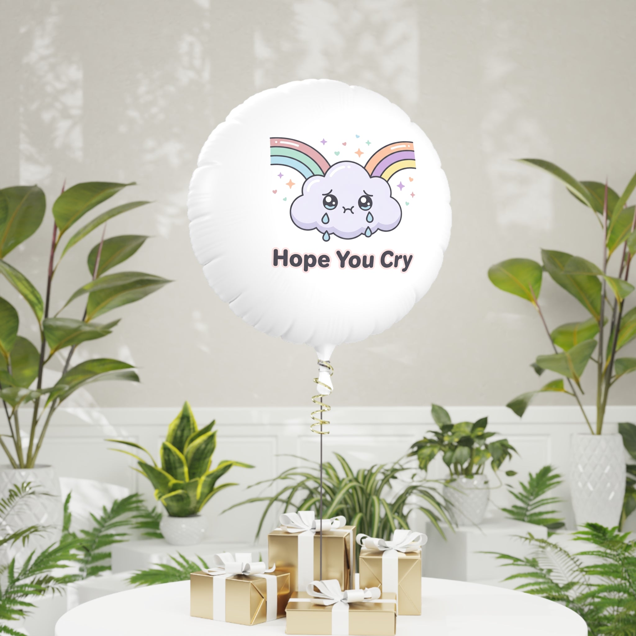 Hope You Cry Balloon – Funny Mean Gift