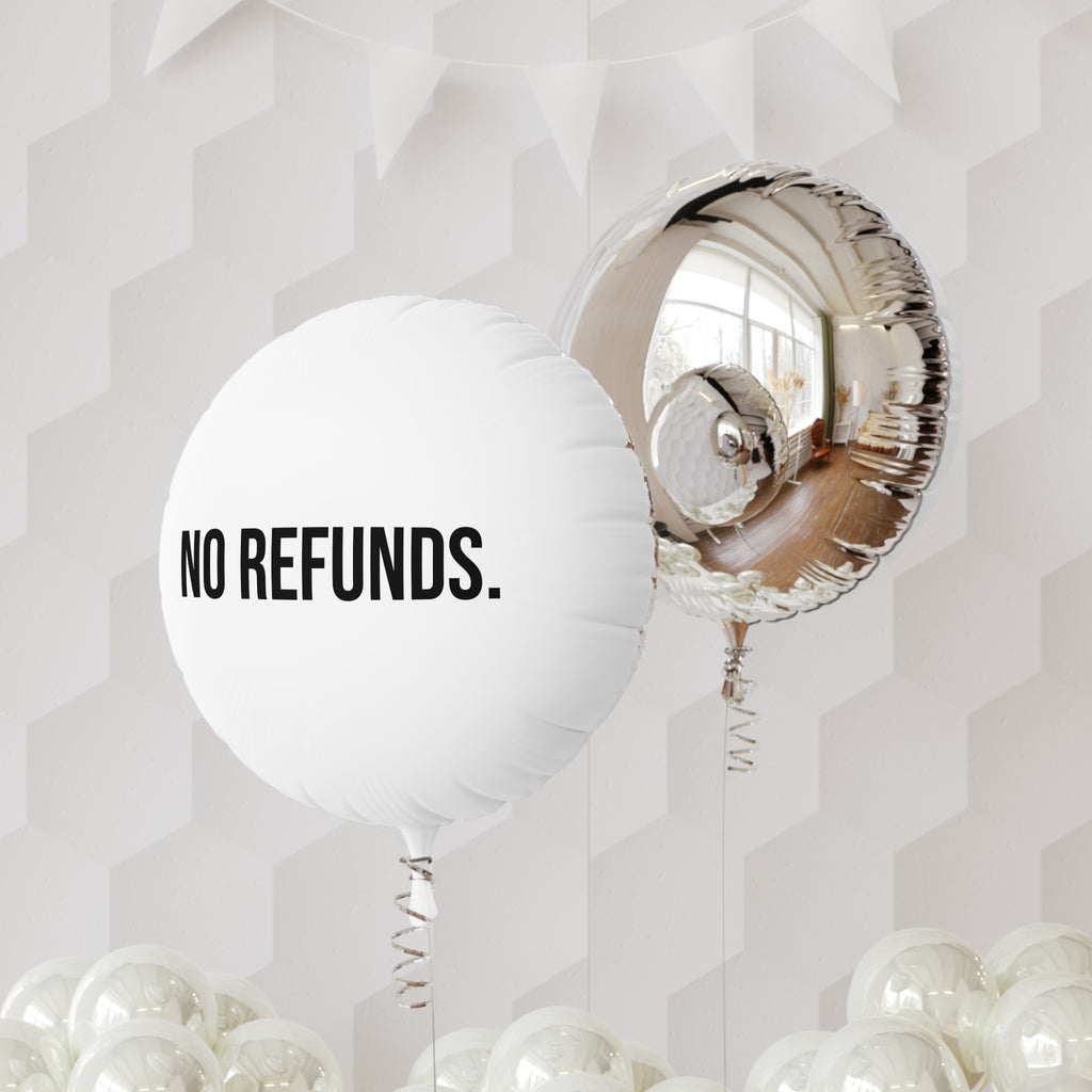 No Refunds. Funny Foil Balloon