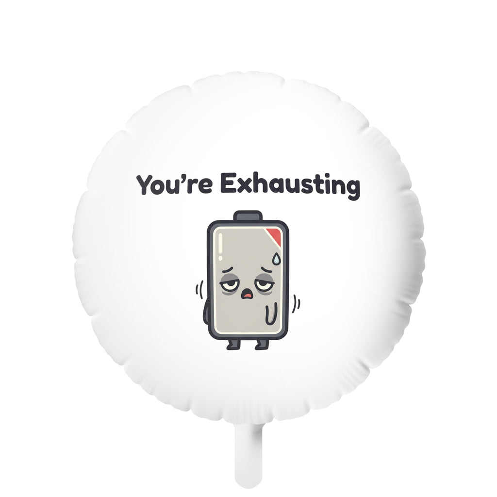 You’re Exhausting Balloon
