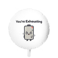 You’re Exhausting Balloon
