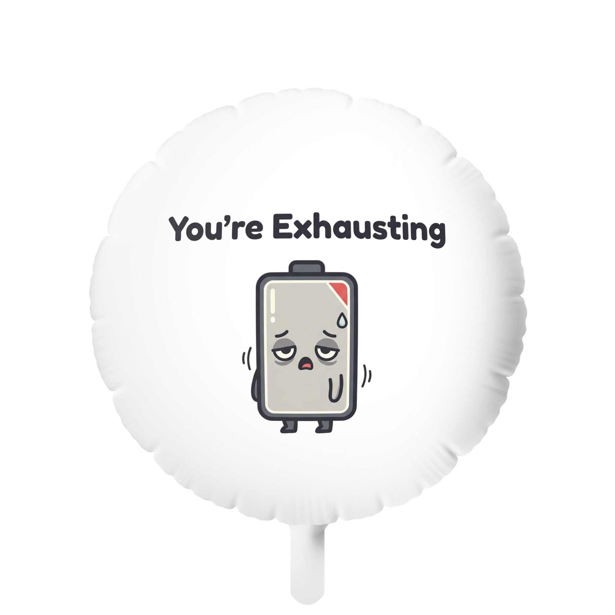 You’re Exhausting Balloon