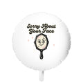 Sorry About Your Face Balloon