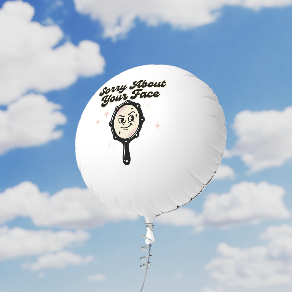 Sorry About Your Face Balloon