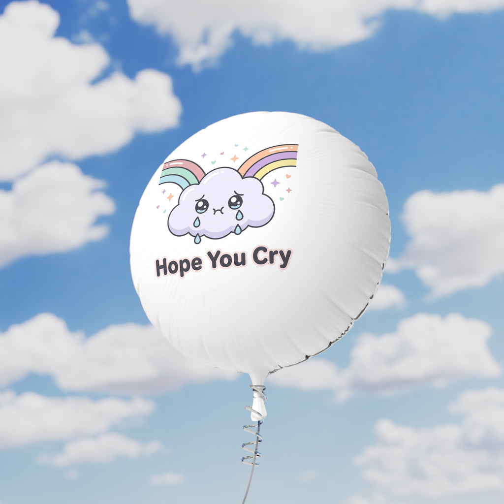 Hope You Cry Balloon – Funny Mean Gift