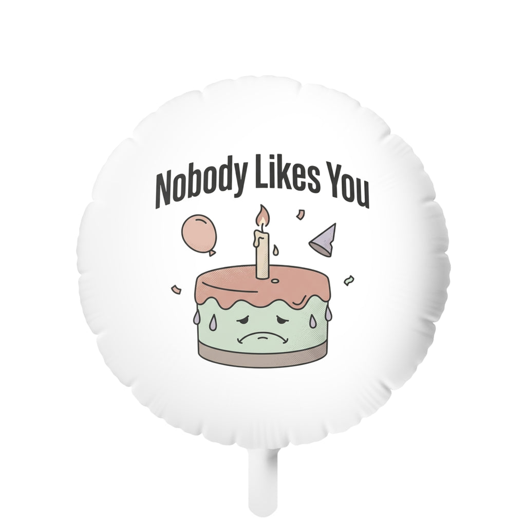 Nobody Likes You Balloon – Funny Gag Gift