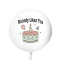 Nobody Likes You Balloon – Funny Gag Gift